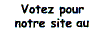 votez pour notre site